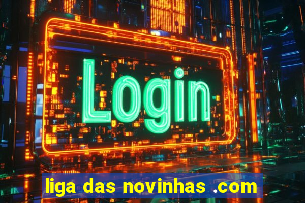 liga das novinhas .com